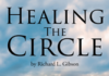 Author Richard L. Gibson’s new book “Healing the Circle” is an evocative tale of love and respect for a peaceful people living in absolute harmony with the earth