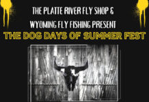Platte River Fly Shop & Wyoming Fly Fishing Guide Service presents ‘The Dog Days Of Summer Fest’!