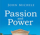 Author John Michele’s new book “Passion and Power” is a gripping story that follows a young man dipping his toes into the political arena and learning who he can trust